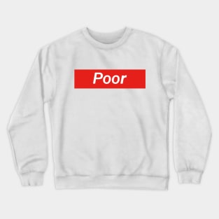 Poor Crewneck Sweatshirt